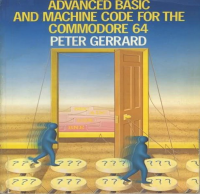 Advanced BASIC And Machine Code For The Commodore 64
